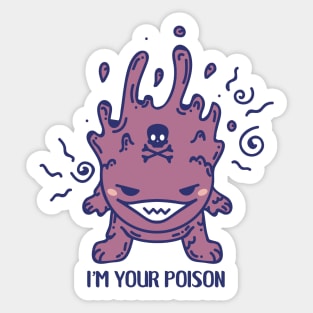 I'm your poison monster Sticker